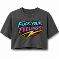 Fuck Your Feelings Crop