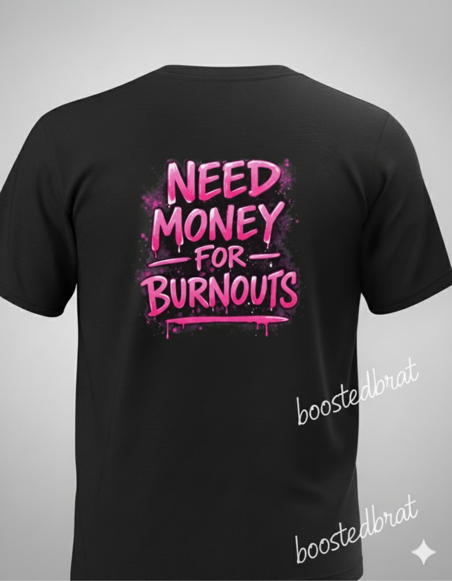 Need Money For Burnouts Pink